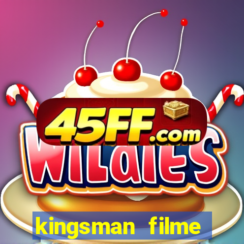 kingsman filme completo dublado superflix